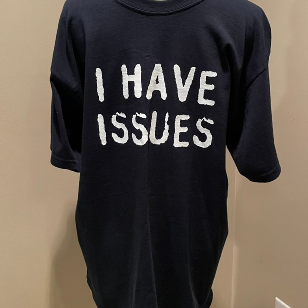I Have Issues Graphic T Shirt Adult Large Gildan Cotton Funny Humor Tee NWOT